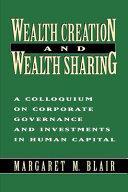 Copertina  Wealth creation and wealth sharing : a colloquium on corporate governance and investments in human capital